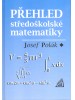 Přehled středoškolské matematiky - prehľad stredoškolského učiva matematiky