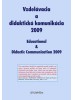 Vzdelávacia a didaktická komunikácia 2009 Educational and Didactic Communication 2009 - Publikácia je prístupná zdarma na stiahnutie