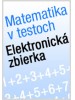Matematika v testoch – elektronická zbierka testov - 9 súborov v elektronickej podobe (.pdf) pre učiteľov matematiky - Táňa Ďuríčková, Agneša Hinčeková