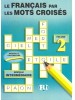 LE FRANÇAIS PAR LES MOTS CROISÉS 2 - Skladom 8 ks