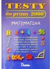 Testy do prímy 2000 matematika - Príprava na prijímacie skúšky na 8-ročné gymnáziá - kolektív autorov