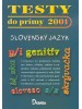 Testy do prímy 2001 slovenský jazyk - Príprava na prijímacie skúšky na 8-ročné gymnáziá - kolektív autorov